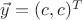 $\vec y=(c,c)^T$
