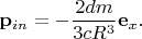 $\mathbf{p}_{in}=-\dfrac{2dm}{3cR^3}\mathbf{e}_x.$