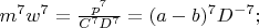$m^7w^7=\frac{p^7}{C^7D^7}=(a-b)^7D^{-7};$