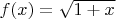 $f(x) = \sqrt{1+x}$