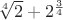 $\sqrt[4]{2}+2^{\frac 3 4}$