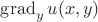 $\operatorname{grad}_y u(x, y)$