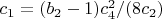 $c_1=(b_2-1) c_4^2/(8 c_2)$