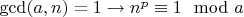 $\gcd(a,n)=1\to n^p\equiv 1 \mod a$