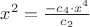 $x^2 =  \frac{ -c_4 \cdot x^4}{c_2} $