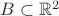 $B\subset \mathbb R^2$