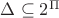 $\Delta \subseteq 2^\Pi$