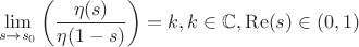 $$
\lim_{s\to s_0}\left(\frac{\eta (s) }{\eta (1-s)}\right)=k,k\in \mathbb{C},\operatorname{Re}(s)\in(0,1)
$$