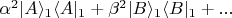 $\alpha ^2|A\rangle_1\langle A|_1 + \beta ^2|B\rangle_1\langle B|_1 +...$