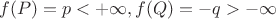 $f(P)=p<+\infty, f(Q)=-q>-\infty$