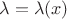 $\lambda=\lambda(x)$