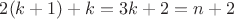 $2(k+1) + k = 3k+2 = n+2$