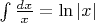 $\int\frac{dx}{x}=\ln|x|$