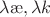 $\lambda\ae,\lambda k$