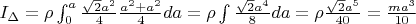 ${I}_{\Delta } = \rho \int_{0}^{a} \frac{\sqrt{2}{a}^{2}}{4}\frac{{a}^{2}+{a}^{2}}{4}da = \rho \int \frac{\sqrt{2}{a}^{4}}{8}da=\rho \frac{\sqrt{2}{a}^{5}}{40}=\frac{m{a}^{3}}{10}$