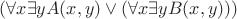 $  (\forall x \exists y A(x,y) \vee (\forall x \exists yB(x,y)))$