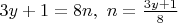 $ 3y+1=8n , \ n = \frac {3y+1} {8} $