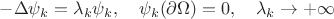 $-\Delta\psi_k=\lambda_k\psi_k,\quad \psi_k(\partial\Omega)=0,\quad \lambda_k\to+\infty$
