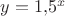 $y=1{,}5^x$