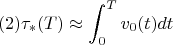 $$ (2)\tau_{*}(T) \approx  \int _{0}^{T} v_{0}(t) dt $$