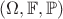 $(\Omega,\mathbb{F},\mathbb{P})$