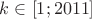 $k \in \left[ {1;2011} \right]$