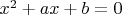 $x^2+ax+b=0$