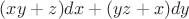 $(xy+z)dx+(yz+x)dy$
