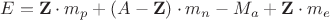 $E_{зв}=\mathbf{Z}\cdot m_{p}+(A-\mathbf{Z})\cdot m_{n}-M_{a}+\mathbf{Z}\cdot m_{e}$