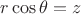 $r\cos\theta=z$