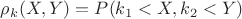${\rho}_k (X, Y) = P(k_1 < X, k_2 < Y)$