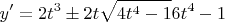 $$ y' = \fraq{2t^3 \pm 2t \sqrt{4t^4 - 1}}{6t^4 - 1}$$