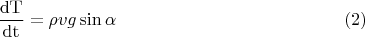 $$\frac{\mathrm{dT}}{\mathrm{dt}}=\rho v g \sin \alpha \eqno{(2)}$$