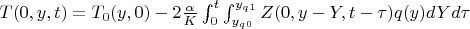 $T(0,y,t)=T_0(y,0) - 2 \frac {\alpha} {K} \int_0^t\int_{y_q_0}^{y_q_1}  Z(0,y-Y,t-\tau) q(y)dYd\tau $