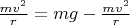 $\frac{mv^2}r=mg-\frac{mv^2}r$