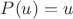 $P(u)=u$