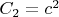 $C_2=c^2$