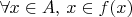 $\forall x\in A,\,x\in f(x)$