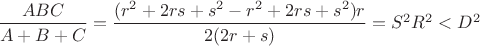 $\dfrac{ABC}{A+B+C}=\dfrac{(r^2+2rs+s^2-r^2+2rs+s^2)r}{2(2r+s)}=S^2R^2<D^2$
