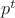 $ \ p^t \ $