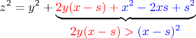 $$z^2=y^2+\underbrace {\color{red}{2y(x-s)}+{\color{blue}x^2-2xs+s^2}}_{\makebox[1pt][c]{{\color{red}$2y(x-s)}>{\color{blue}(x-s)^2$}}}$$