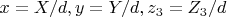 $x=X/d, y=Y/d, z_3 = Z_3/d$