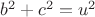 $b^2+c^2=u^2$