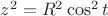 $z^2=R^2\cos^2 t$