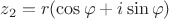 $z_2=r(\cos\varphi+i\sin\varphi)$