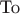 To