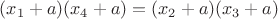 $(x_1+a)(x_4+a)=(x_2+a)(x_3+a)$