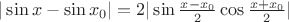 $|\sin x-\sin x_0|=2|\sin\frac{x-x_0}{2}\cos\frac{x+x_0}{2}|$