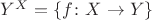 $Y^X = \{f\colon X\to Y\}$