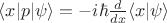 $\langle x | p | \psi \rangle=-i\hbar \frac{d}{dx} \langle x | \psi \rangle$